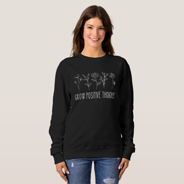 Grow Positive Thoughts Aesthetic Sweatshirt (Front Full)