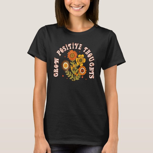 Grow Positive Thoughts Cute Floral  Bohemian Style T-Shirt (Front)