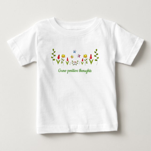 Grow positive thoughts flowers  baby T-Shirt (Front)