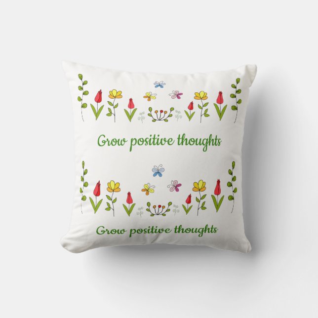 Grow positive thoughts flowers   cushion (Front)