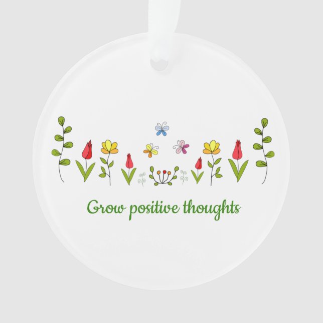 Grow positive thoughts flowers   ornament (Front)