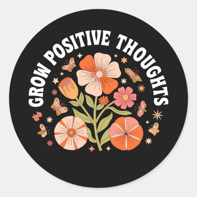 Grow Positive Thoughts – Inspirational Floral Classic Round Sticker (Front)