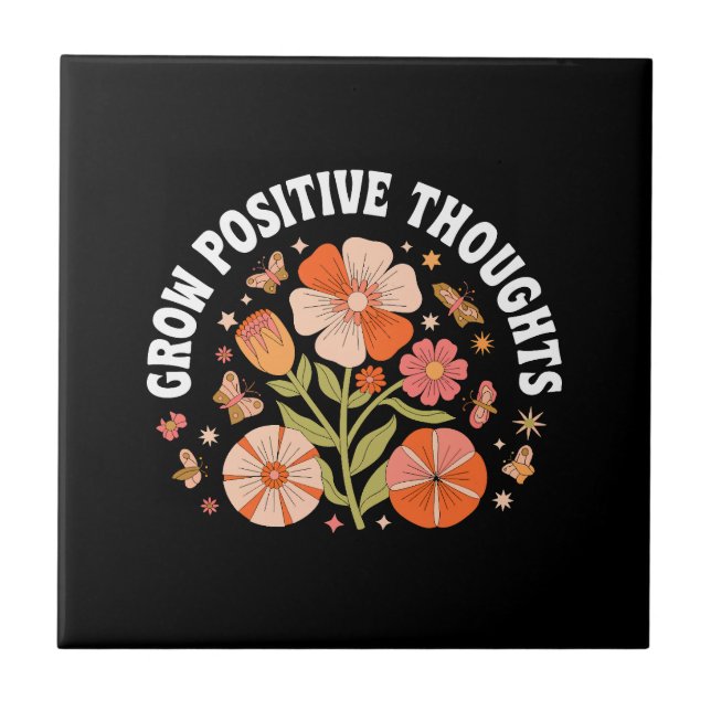 Grow Positive Thoughts – Inspirational Floral Tile (Front)