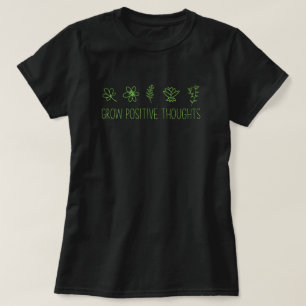 Grow Positive Thoughts Inspirational T-Shirt