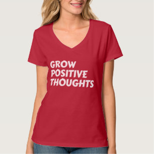 grow positive thoughts inspirational typography T-Shirt