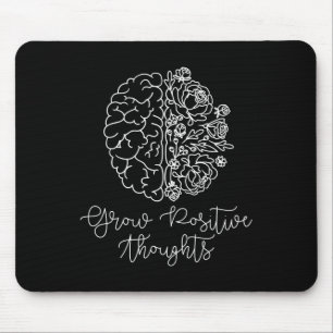 Grow Positive Thoughts Mental Health Problems Gift Mouse Pad