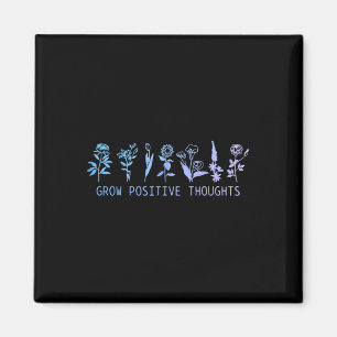 Grow Positive Thoughts Mental Health Suicide Aware Magnet