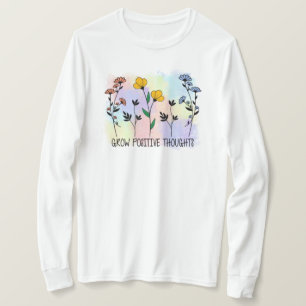 Grow positive thoughts T-Shirt