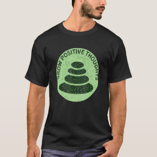 Grow Positive Thoughts Zen Positivity T-Shirt