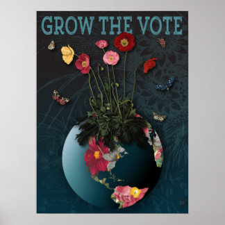 Grow The VOTE - Save The Planet Poster