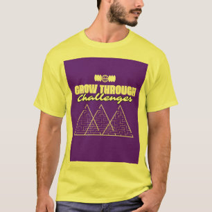 Grow Through Challenges – Inspirational t shirt 