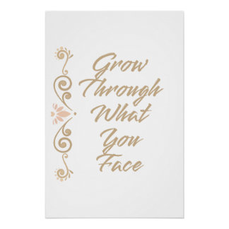 Grow Through What You Face Inspiration Motivation Poster