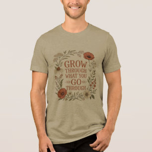 Grow Through What You Go Through Botanical T-Shir Tri-Blend Shirt