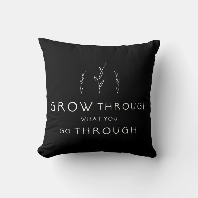 Grow Through What You Go Through Cushion (Front)