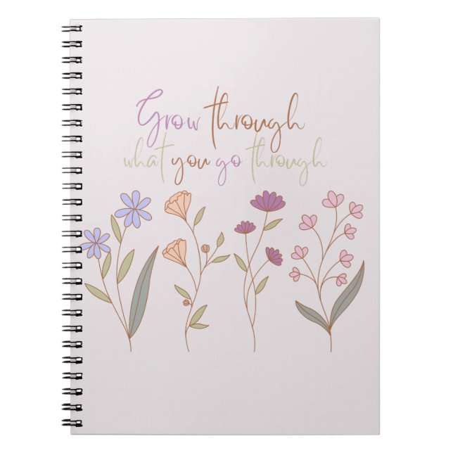 Grow through what you go through | Florals One Notebook (Front)