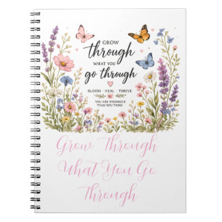 Grow Through What You Go Through | Inspirational  Notebook