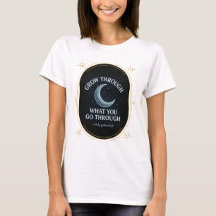 Grow Through What You Go Through - Inspirational T-Shirt