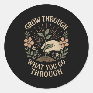 Grow Through What You Go Through Mental Health Sel Classic Round Sticker