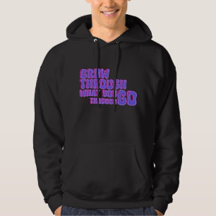 Grow Through What You Go Through – Minimal Hoodie