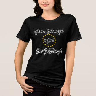 Grow Through What You Go Through Motivational T-Sh Tri-Blend Shirt