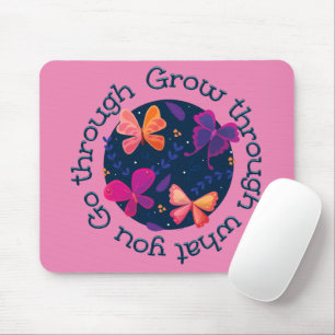 Grow Through What You Go Through Mouse Pad