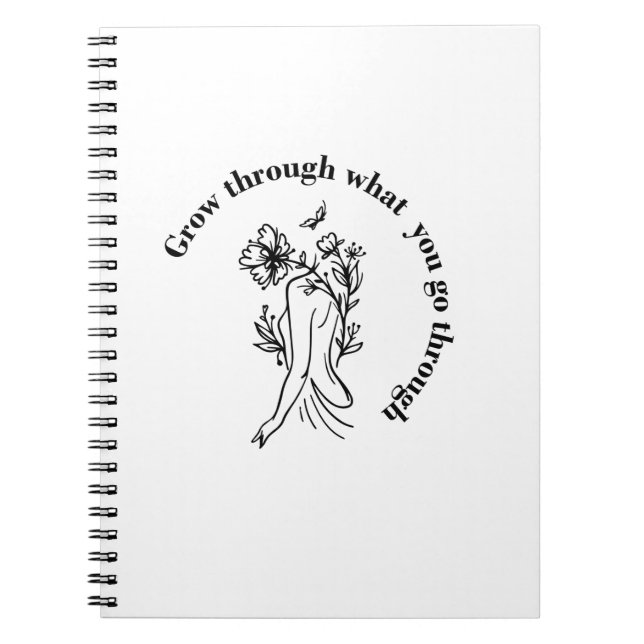 Grow Through What You Go Through Notebook (Front)