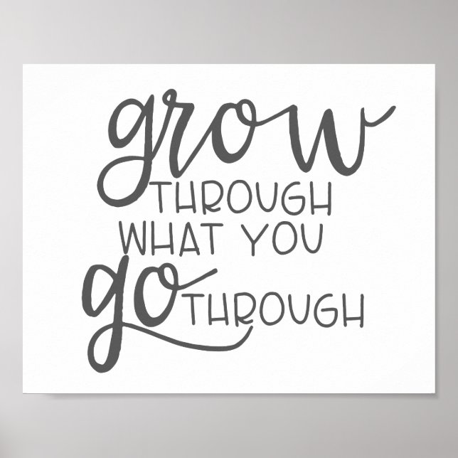 Grow Through What You Go Through, Quote Poster (Front)