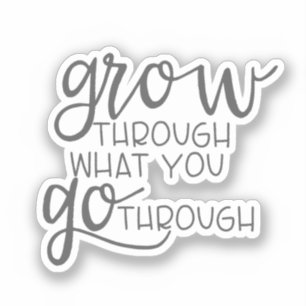 Grow Through What You Go Through, Quote Poster