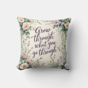 Grow Through What You Go Through Throw Pillow