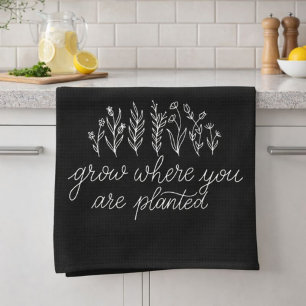 Grow Where You Are Planted Tea Towel