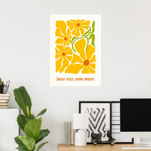 Grow wild shine bright  poster