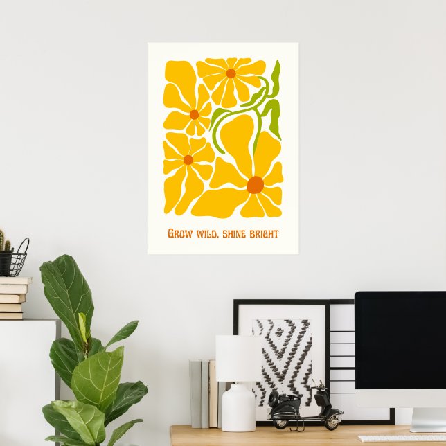 Grow wild shine bright  poster (Home Office)