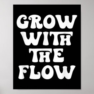 Grow With The Flow Motivation Quote  Poster