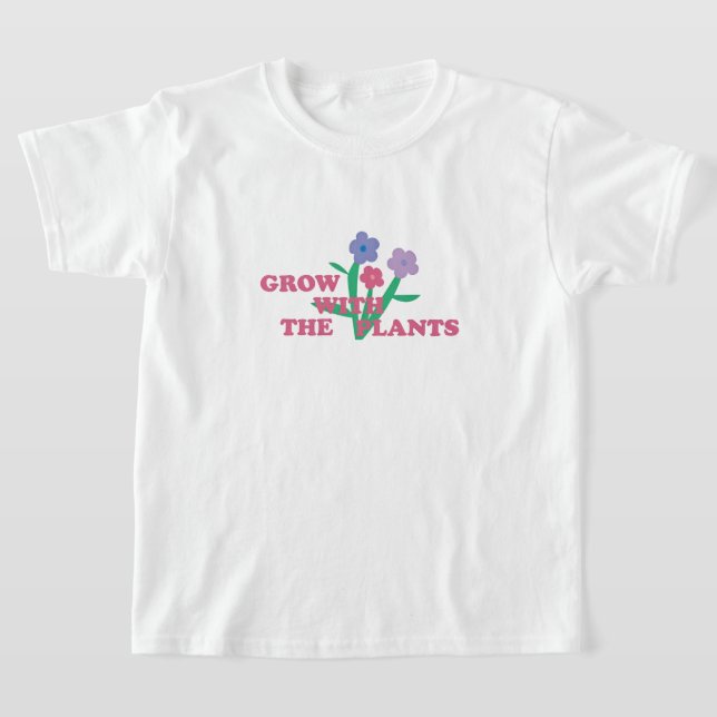 Grow with the plants  T-Shirt (Laydown)