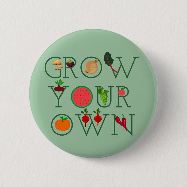 Grow Your Own 6 Cm Round Badge (Front)