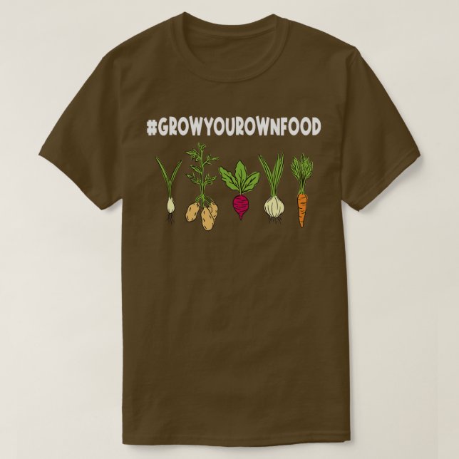 Grow Your Own Food For  a Vegetable Gardener  T-Shirt (Design Front)