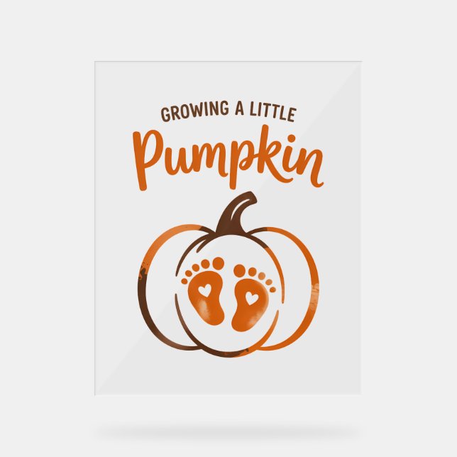 Growing a Little Pumpkin Funny Fall Acrylic Sign (Front)