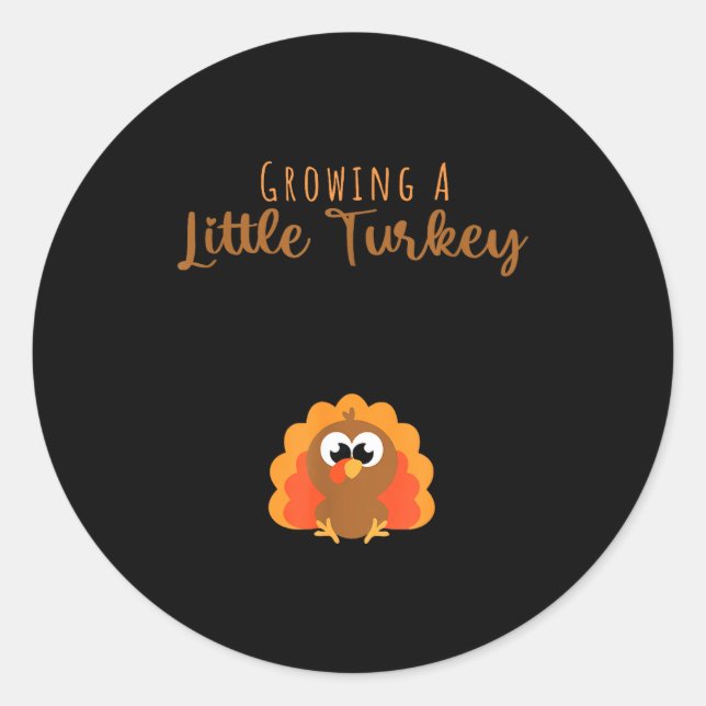 Growing A Little Turkey Thanksgiving  Classic Round Sticker (Front)