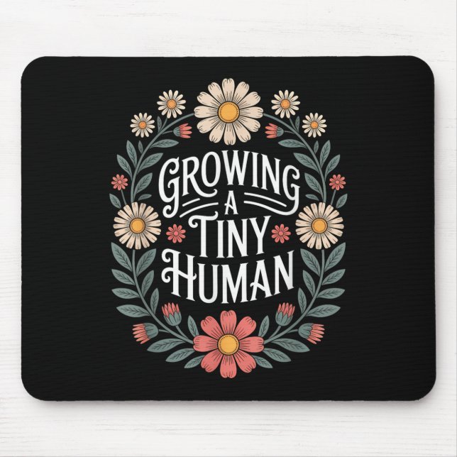 Growing A Tiny Human New Mum Dad Pregnancy Announc Mouse Pad (Front)