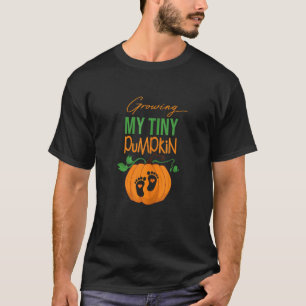 Growing My Tiny Pumpkin Pregnancy Announcement Tha T-Shirt
