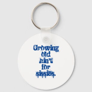 Growing Old Ain't for Sissies Blue Letters  Key Ring