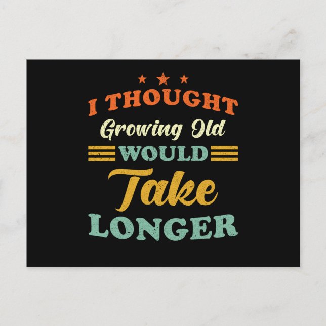 Growing Old funny Birthday Quote Postcard (Front)