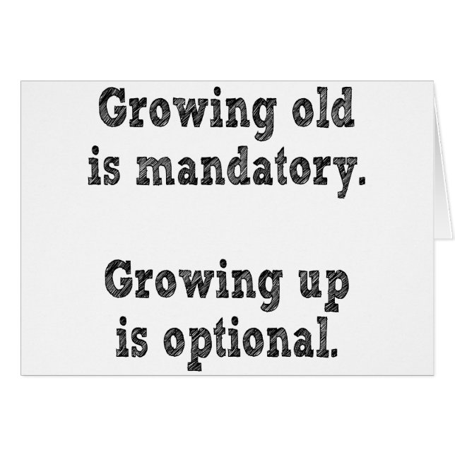 Growing old is mandatory (Front Horizontal)