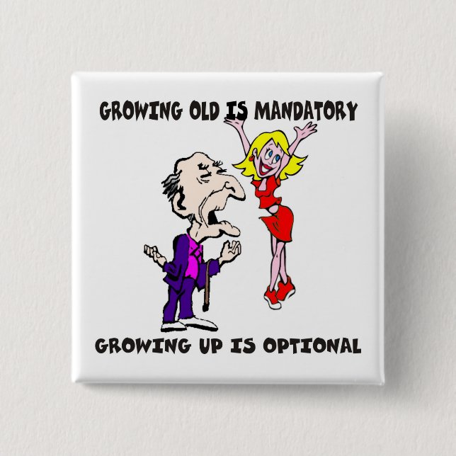 Growing Old Is Mandatory Button (Front)
