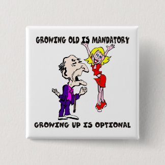 Growing Old Is Mandatory Button