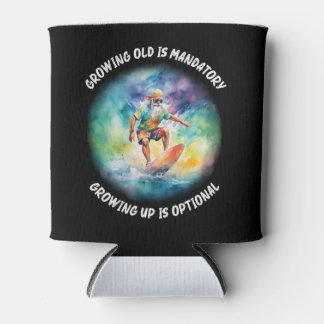 growing old is mandatory, growing up is optional can cooler