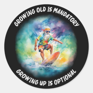 growing old is mandatory, growing up is optional classic round sticker
