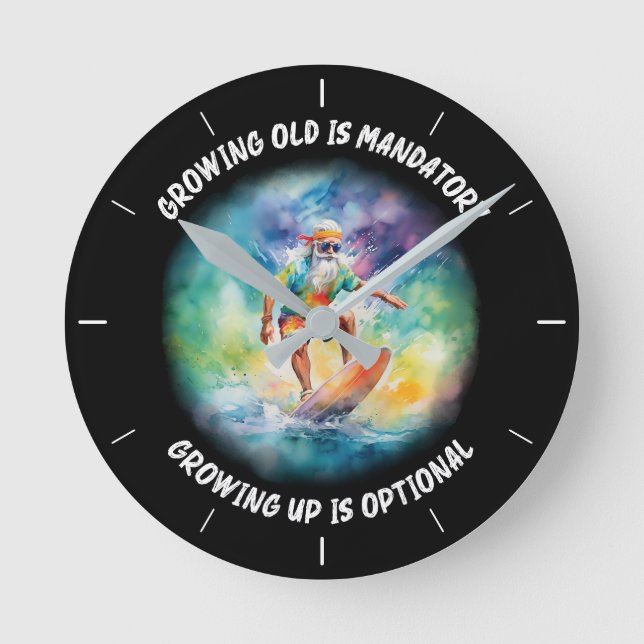 growing old is mandatory, growing up is optional round clock (Front)