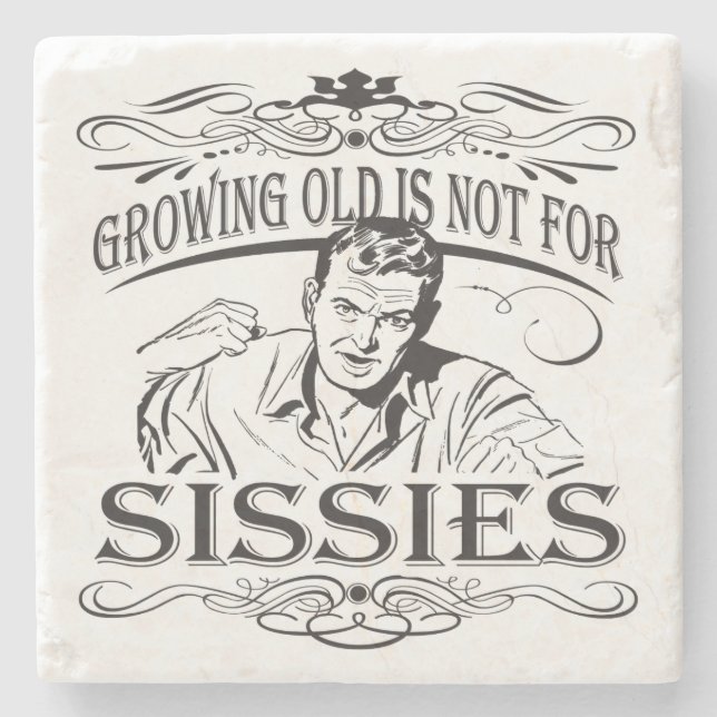 Growing Old is Not for Sissies Stone Coaster (Front)