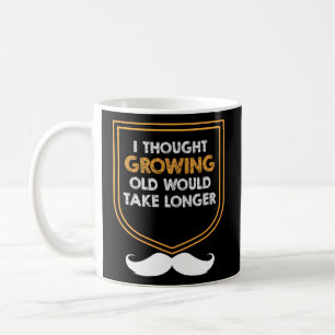 Growing Old Would Take Longer Fathers Day Dad Pare Coffee Mug